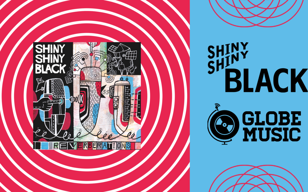 Globe Music Presents: Shiny Shiny Black