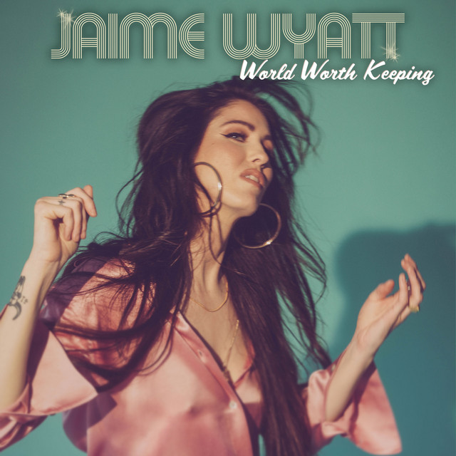 GToTW: Jaime Wyatt – World Worth Keeping